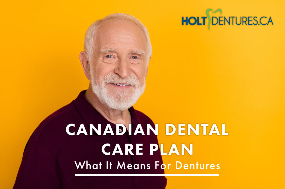 Canadian Dental Care Plan – What It Means For Your Dentures.
